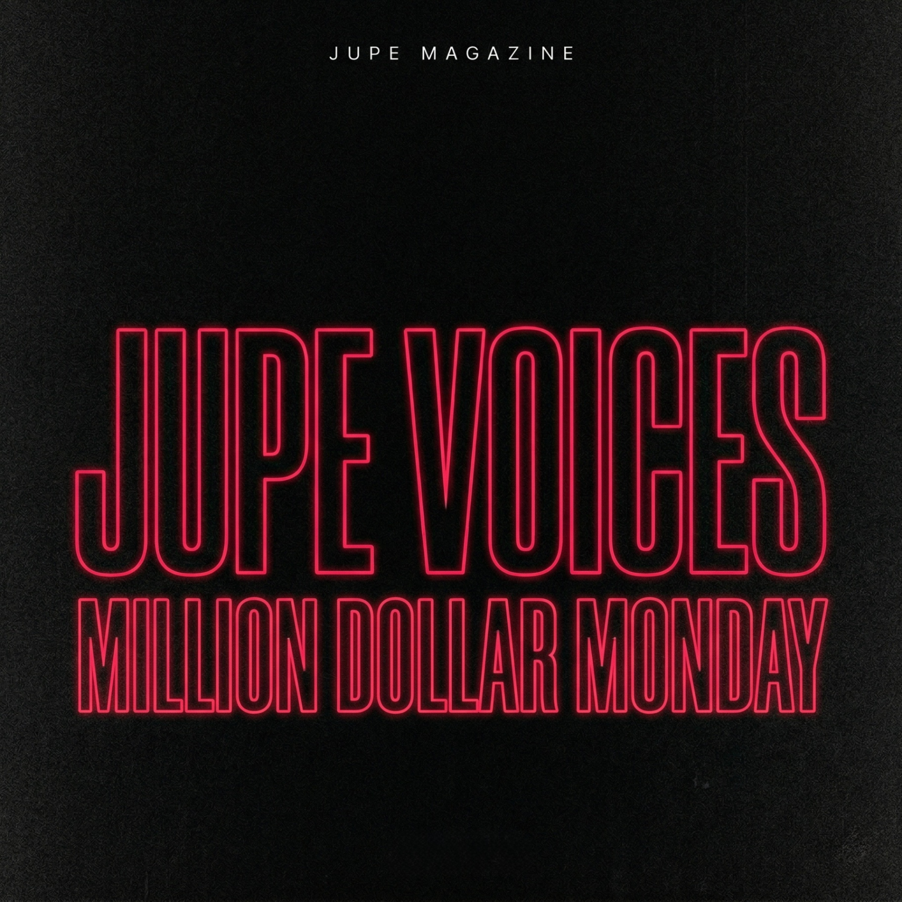 JUPE Voices — Million Dollar Monday.
